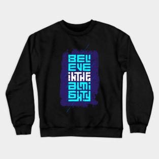 believe in the almighty Crewneck Sweatshirt